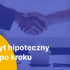 Uścisk dłoni symbolizuje pozytywną decyzję kredytową. Kredyt hipoteczny krok po kroku, od marzeń do własnego domu.