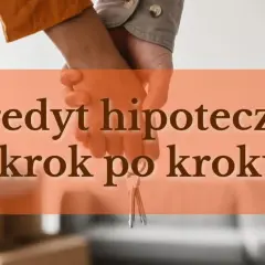 Kredyt hipoteczny krok po kroku. Dowiedz się, ile czasu na uruchomienie kredytu od podpisania umowy, by szybko odebrać klucze do nowego domu.