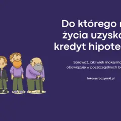 Ilustracja przedstawia ludzi w różnym wieku, od niemowlęcia do seniora, symbolizując życie. Pytanie brzmi: "Do którego roku życia uzyskamy kredyt hipoteczny?". Sprawdź, jaki wiek maksymalny obowiązuje w bankach.