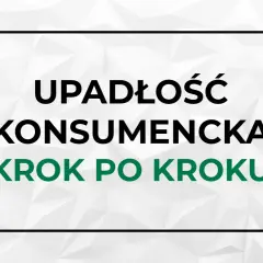 Upadłość konsumencka krok po kroku – przewodnik po procesie oddłużania.