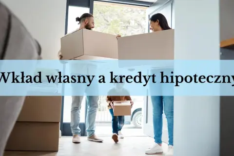 Para jak udokumentować wkład własny do kredytu, przenosi kartony do nowego domu.