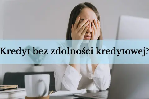 Zmartwiona osoba z rękami na twarzy, nad nią napis "Kredyt bez zdolności kredytowej?".
