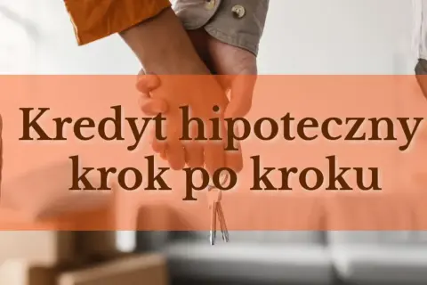 Para kupująca trzyma klucze do domu. Tekst: "Kredyt hipoteczny krok po kroku". Na co zwrócić uwagę przy wyborze.