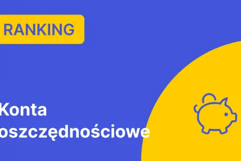 Ile można zarobić na koncie oszczędnościowym? Sprawdź, co zyskasz