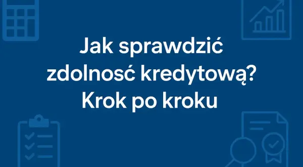 Jak sprawdzić, czy można wziąć coś na raty? Dowiedz się, jak ocenić swoją zdolność kredytową krok po kroku.