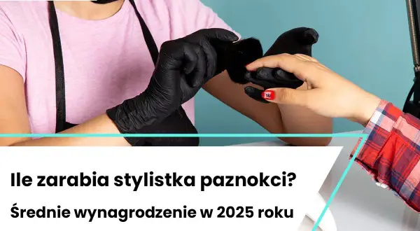 Ile zarabia stylistka paznokci? Realne zarobki i strategie!