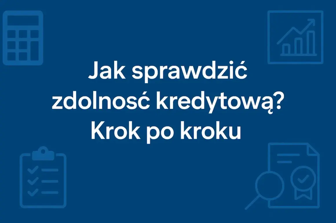 Jak sprawdzić, czy można wziąć coś na raty? Dowiedz się, jak ocenić swoją zdolność kredytową krok po kroku.