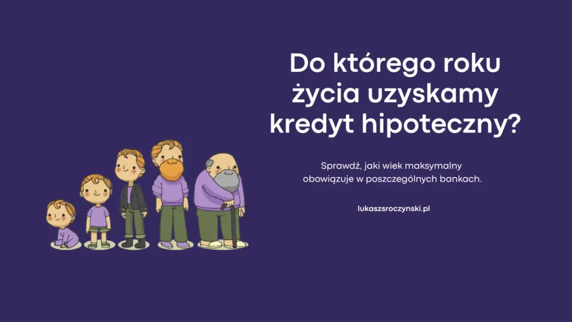 Ilustracja przedstawia ludzi w różnym wieku, od niemowlęcia do seniora, symbolizując życie. Pytanie brzmi: "Do którego roku życia uzyskamy kredyt hipoteczny?". Sprawdź, jaki wiek maksymalny obowiązuje w bankach.