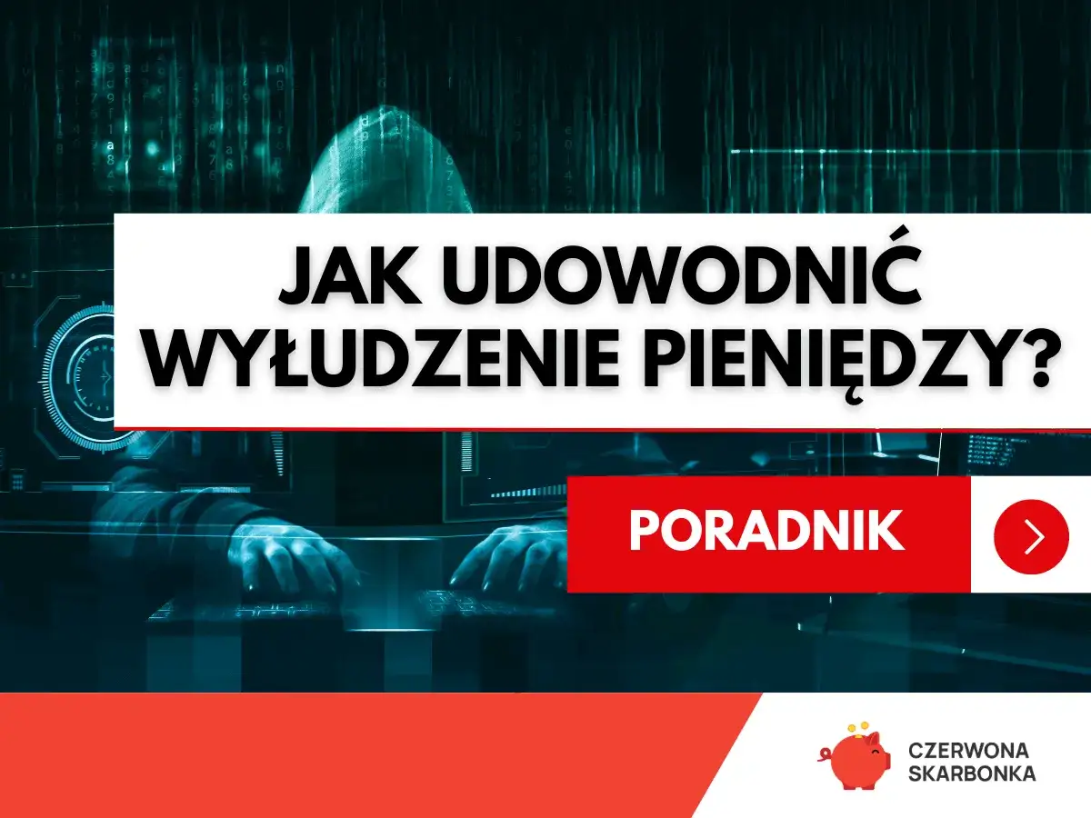 Jak udowodnić wyłudzenie pieniędzy? Poradnik dla ofiar oszustów. Czerwona skarbonka ostrzega przed finansowymi oszustwami.