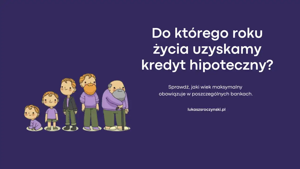 Ilustracja przedstawia ludzi w różnym wieku, od niemowlaka do seniora, symbolizując drogę życiową i pytając o maksymalny wiek kredytobiorcy.