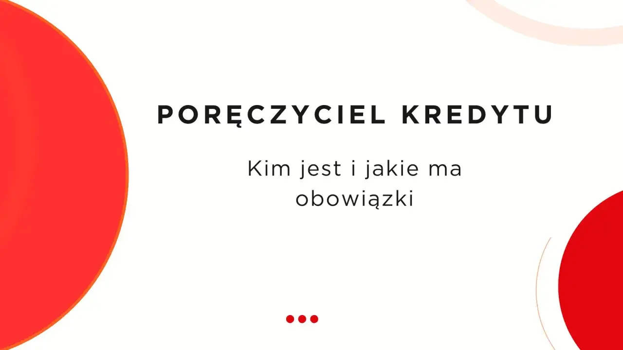 Poręczyciel kredytu: kim jest i jakie ma obowiązki. Zrozumienie roli poręczyciela to klucz do bezpiecznego kredytu.