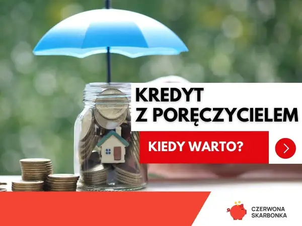 Skarbonka z domkiem i monetami pod parasolem symbolizuje bezpieczeństwo finansowe. Tekst "Kredyt z poręczycielem" sugeruje, że to rozwiązanie może pomóc w osiągnięciu stabilności.
