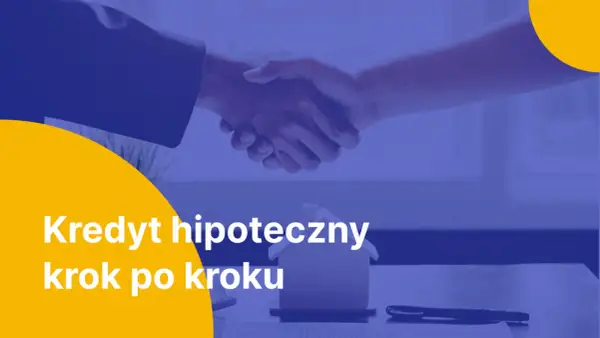 Uścisk dłoni symbolizuje pozytywną decyzję kredytową. Kredyt hipoteczny krok po kroku, od marzeń do własnego domu.